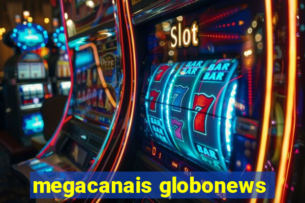 megacanais globonews